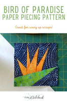 Bird of Paradise Paper Piecing Pattern - One Stitch Back